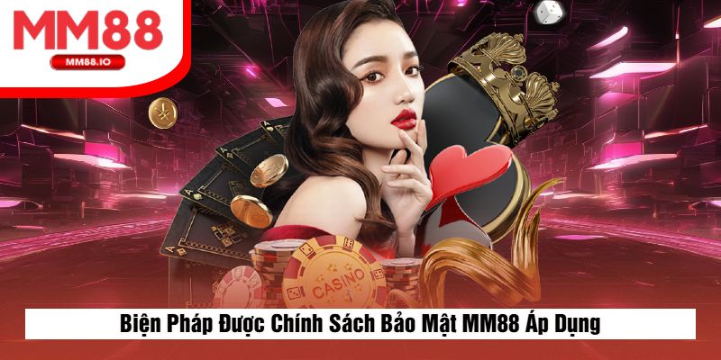 Biện Pháp Được Chính Sách Bảo Mật MM88 Áp Dụng